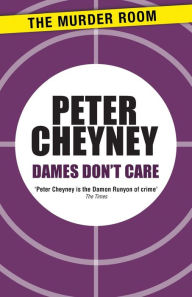 Title: Dames Don't Care, Author: Peter Cheyney