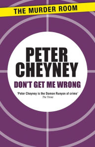 Title: Don't Get Me Wrong, Author: Peter Cheyney