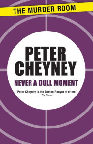 Title: Never a Dull Moment, Author: Peter Cheyney