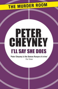 Title: I'll Say She Does, Author: Peter Cheyney