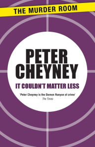 Title: It Couldn't Matter Less, Author: Peter Cheyney