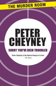 Title: Sorry You've Been Troubled, Author: Peter Cheyney