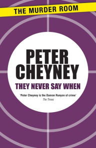 Title: They Never Say When, Author: Peter Cheyney