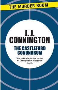 Title: The Castleford Conundrum, Author: J. J. Connington