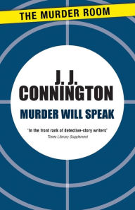 Title: Murder Will Speak, Author: J.J. Connington