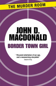 Title: Border Town Girl, Author: John D. MacDonald