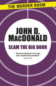 Title: Slam the Big Door, Author: John D. MacDonald