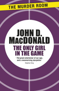 Title: The Only Girl in the Game, Author: John D. MacDonald