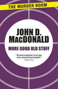 Title: More Good Old Stuff, Author: John D. MacDonald