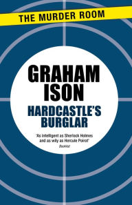 Title: Hardcastle's Burglar, Author: Graham Ison