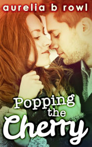 Title: Popping The Cherry (Facing the Music, Book 1), Author: Aurelia B. Rowl