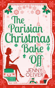 Title: The Parisian Christmas Bake Off, Author: Jenny Oliver