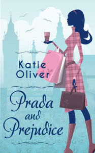 Title: Prada And Prejudice, Author: Katie Oliver