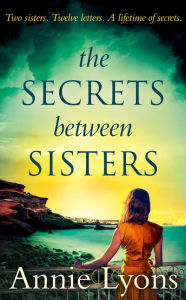 Title: The Secrets Between Sisters, Author: Annie Lyons