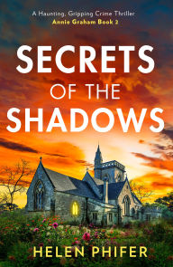 Title: Secrets Of The Shadows (The Annie Graham crime series, Book 2), Author: Helen Phifer