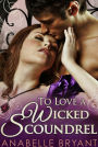 To Love A Wicked Scoundrel (Three Regency Rogues, Book 1)