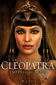 Title: Cleopatra: Last Pharaoh of Egypt, Author: M. Trow