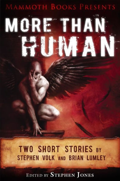 Mammoth Books presents More Than Human: Two short stories by Stephen Volk and Brian Lumley