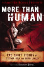 Mammoth Books presents More Than Human: Two short stories by Stephen Volk and Brian Lumley