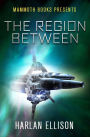 Mammoth Books presents The Region Between