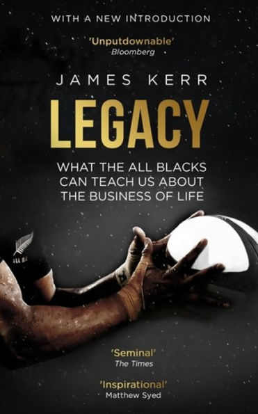 Legacy: What The All Blacks Can Teach Us About The Business Of Life