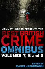 Title: Mammoth Books presents The Best British Crime Omnibus: Volume 7, 8 and 9, Author: Maxim Jakubowski