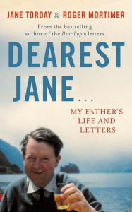 Title: Dearest Jane...: My Father's Life and Letters, Author: Jane Torday