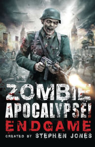 Title: Zombie Apocalypse! Endgame, Author: Stephen Jones