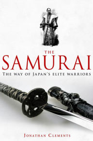 Title: A Brief History of the Samurai, Author: Jonathan Clements