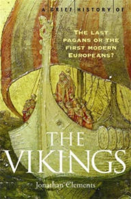 Title: A Brief History of the Vikings, Author: Jonathan Clements