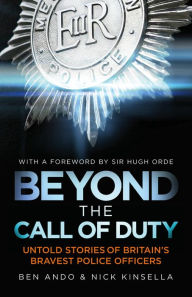 Title: Beyond The Call Of Duty: Untold Stories of Britain's Bravest Police Officers, Author: Ben Ando