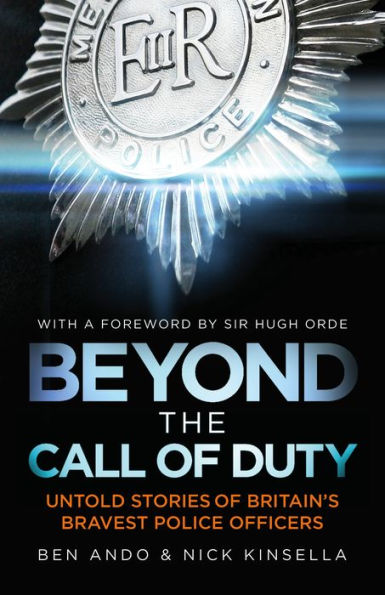 Beyond The Call Of Duty: Untold Stories of Britain's Bravest Police Officers