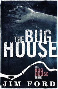 Title: The Bug House, Author: Jim Ford