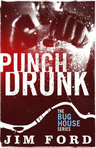 Title: Punch Drunk, Author: Jim Ford