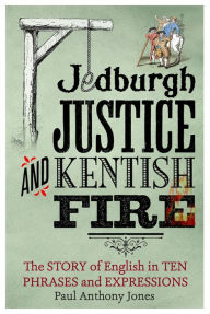 Title: Jedburgh Justice And Kentish Fire, Author: Paul Anthony Jones