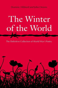 Title: The Winter of the World: Poems of the Great War, Author: Dominic Hibberd