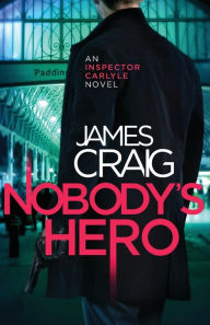 Title: Nobody's Hero, Author: James Craig