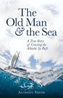 The Old Man and the Sea: A True Story of Crossing the Atlantic by Raft