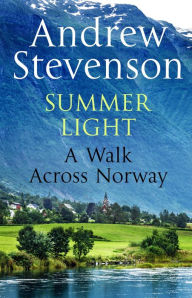 Title: Summer Light: A Walk cross Norway, Author: Andrew Stevenson