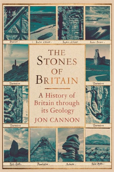 The Stones of Britain: A History Britain through its Geology