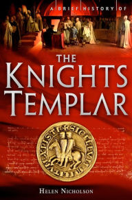 Title: A Brief History of the Knights Templar, Author: Helen Nicholson