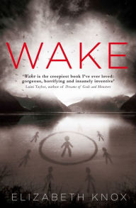 Title: Wake, Author: Elizabeth Knox