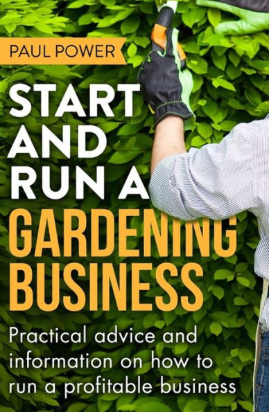 Start and Run a Gardening Business, 3rd Edition