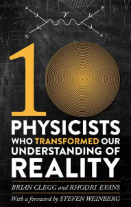 Title: Ten Physicists who Transformed our Understanding of Reality, Author: Rhodri Evans
