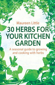 Title: 30 Herbs for Your Kitchen Garden, Author: Maureen Little