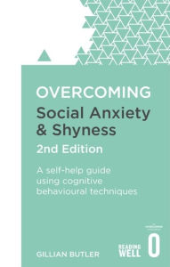 Download a book from google Overcoming Social Anxiety and Shyness, 2nd Edition: A self-help guide using cognitive behavioural techniques (English Edition) 9781472120434 by Gillian Butler FB2 PDB PDF