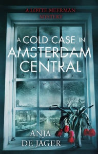 Title: A Cold Case in Amsterdam Central, Author: Anja de Jager