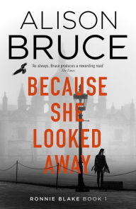 Title: Because She Looked Away, Author: Alison  Bruce