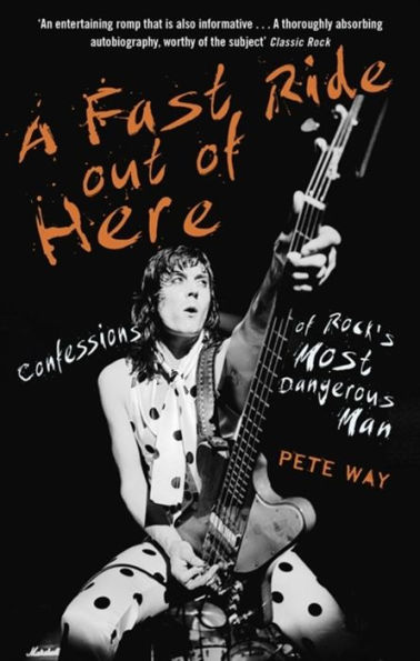 A Fast Ride Out of Here: Confessions Rock's Most Dangerous Man