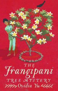 Title: The Frangipani Tree Mystery, Author: Ovidia Yu